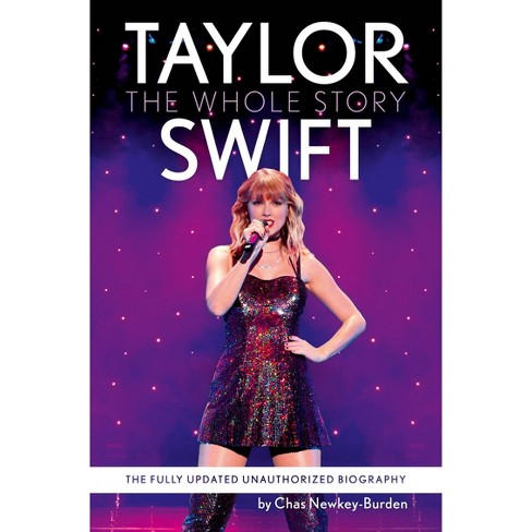 Taylor Swift: The Whole Story - By Chas Newkey-burden (paperback) : Target
