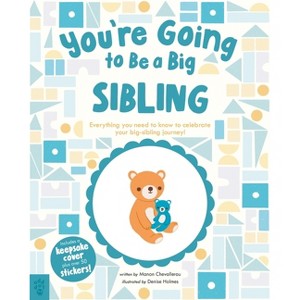 You're Going to Be a Big Sibling - by  Manon Chevallerau (Hardcover) - 1 of 1