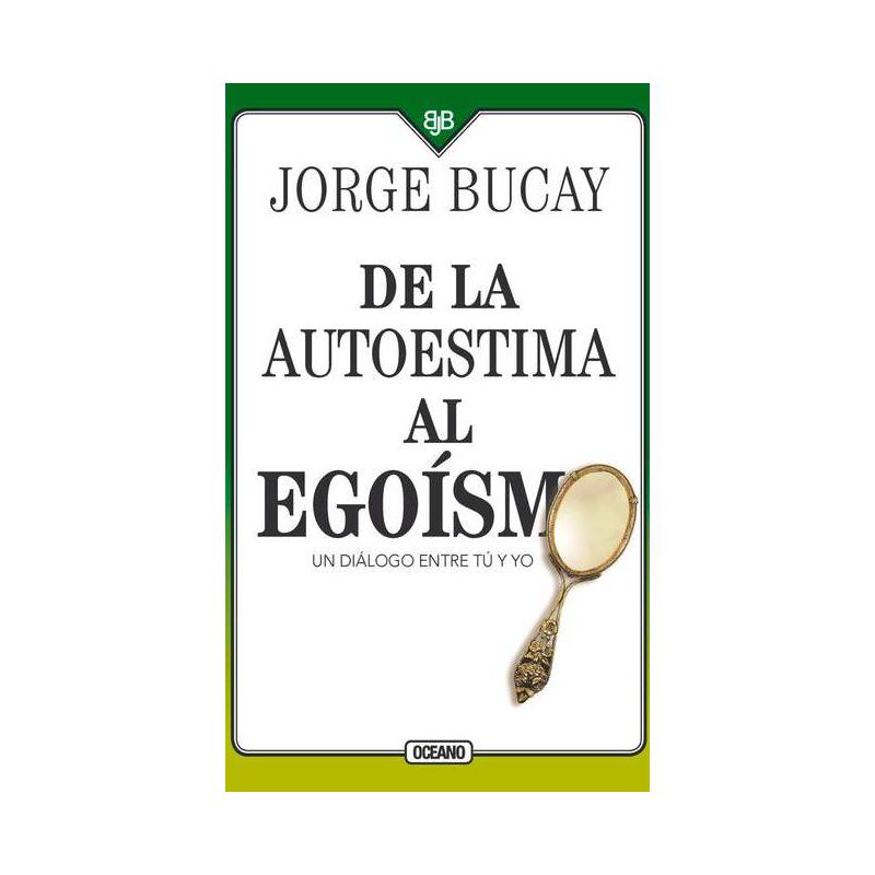De la Autoestima Al Egoísmo - 4th Edition by  Jorge Bucay (Paperback), 1 of 2