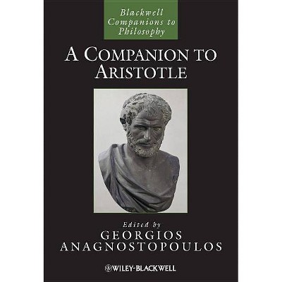 A Companion to Aristotle - (Blackwell Companions to Philosophy) by  Georgios Anagnostopoulos (Paperback)