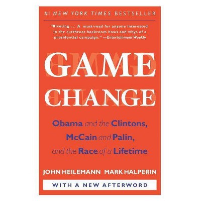 Game Change - by  John Heilemann & Mark Halperin (Paperback)