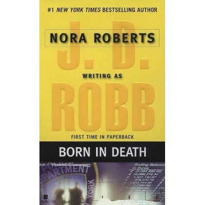 Born in Death ( In Death) (Reprint) (Paperback) by J. D. Robb