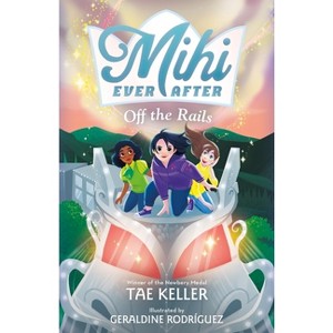 Mihi Ever After: Off the Rails - by Tae Keller - 1 of 1