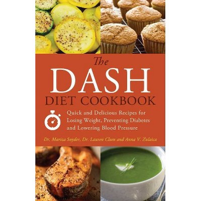 The Dash Diet Cookbook - by  Mariza Snyder & Lauren Clum & Anna V Zulaica (Paperback)