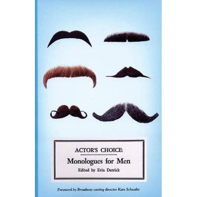 Actor's Choice: Monologues for Men - by  Erin Detrick (Paperback)