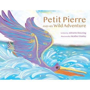 Petit Pierre and His Wild Adventure - by  Johnette Downing (Hardcover) - 1 of 1