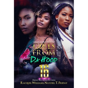 Girls from Da Hood 16 - by  Racquel Williams & Na'cole & T Friday (Paperback) - 1 of 1