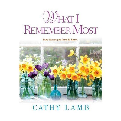 What I Remember Most - by  Cathy Lamb (Paperback)