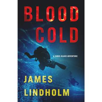 Blood Cold - (Chris Black Adventure) by  James Lindholm (Hardcover)