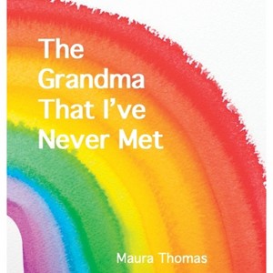 The Grandma That I've Never Met - Large Print by  Maura Thomas (Hardcover) - 1 of 1