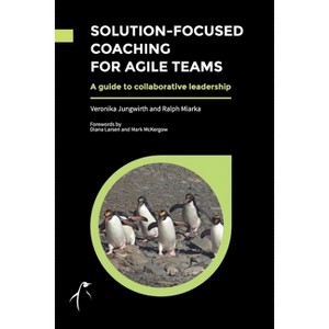 Solution-Focused Coaching For Agile Teams - (Paperback) - 1 of 1