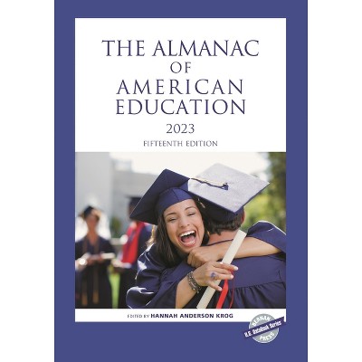 Almanac of American Education 2023 - (U.S. Databook) 15th Edition by  Hannah Anderson Krog (Paperback)