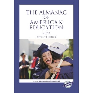 Almanac of American Education 2023 - (U.S. Databook) 15th Edition by  Hannah Anderson Krog (Paperback) - 1 of 1
