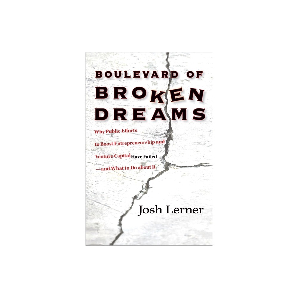 Boulevard of Broken Dreams - (The Kauffman Foundation Innovation and Entrepreneurship) by Josh Lerner (Paperback)