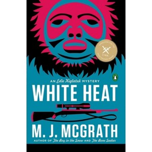 White Heat - (Edie Kiglatuk Mystery) by  M J McGrath (Paperback) - 1 of 1