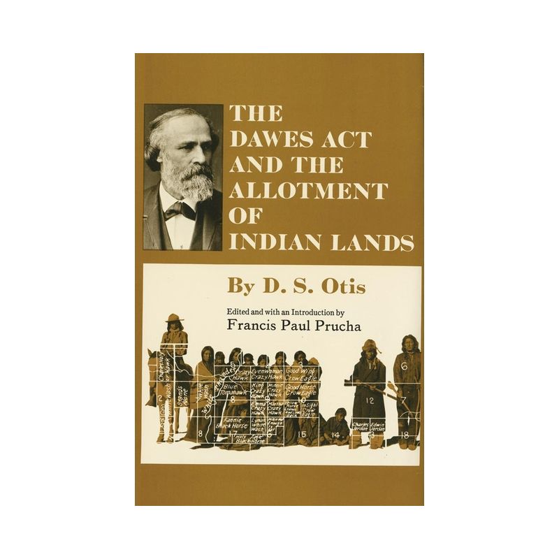 The Dawes ACT and the Allotment of Indian Lands - (Civilization of the American Indian) by  D S Otis (Paperback), 1 of 2