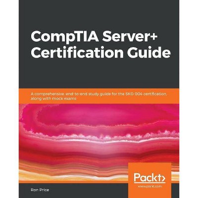 CompTIA Server+ Certification Guide - by  Ron Price (Paperback)