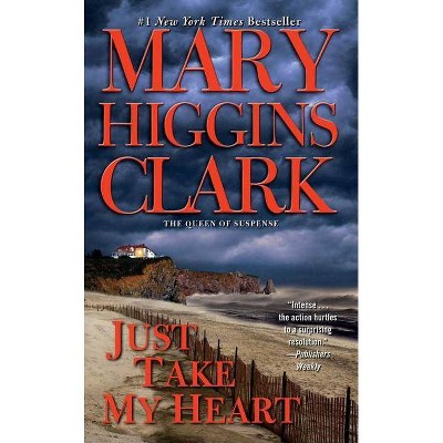 Just Take My Heart - by  Mary Higgins Clark (Paperback)