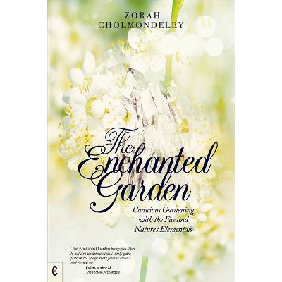 The Enchanted Garden - by  Zorah Cholmondeley (Paperback)