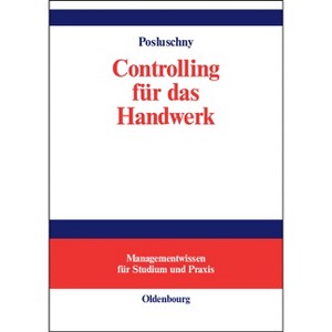 Controlling Fur Das Handwerk - (Managementwissen Für Studium Und Praxis) by  Peter Posluschny (Hardcover) - 1 of 1