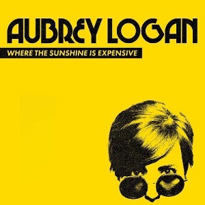 Aubrey Logan - Where The Sunshine Is Expensive (CD) - 1 of 1