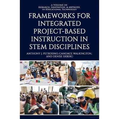 Frameworks for Integrated Project-Based Instruction in Stem Disciplines - (Research, Innovation & Methods in Educational Technology) (Paperback)