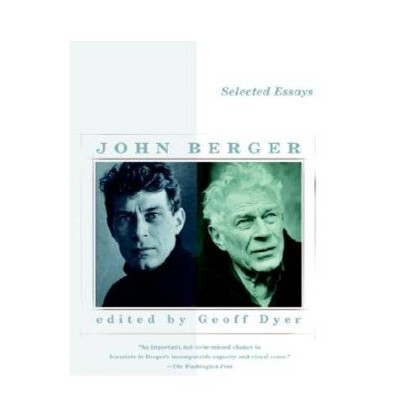 Selected Essays of John Berger - (Vintage International) (Paperback)