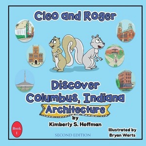 Cleo and Roger Discover Columbus, Indiana - Architecture - 2nd Edition by  Kimberly S Hoffman (Paperback) - 1 of 1
