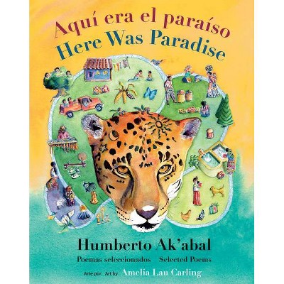 Aquí Era El Paraíso / Here Was Paradise - by  Humberto Ak'abal (Hardcover)