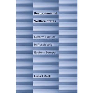 Postcommunist Welfare States - by  Linda J Cook (Paperback) - 1 of 1