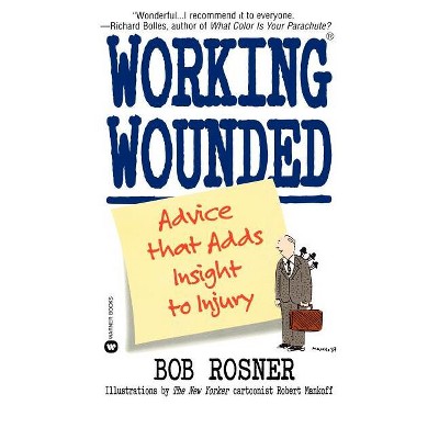 Working Wounded - by  Bob Rosner (Paperback)