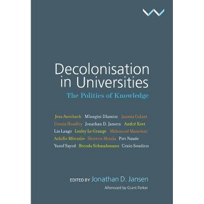 Decolonisation in Universities - by  Jonathan Jansen (Paperback)