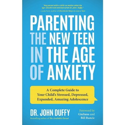 Parenting the New Teen in the Age of Anxiety - by  John Duffy (Paperback)
