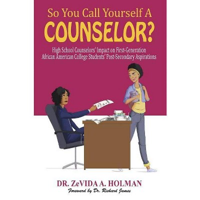 So You Call Yourself A Counselor? - by  Zevida a Holman (Paperback)