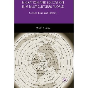 Migration and Education in a Multicultural World - by  U Kelly (Hardcover) - 1 of 1