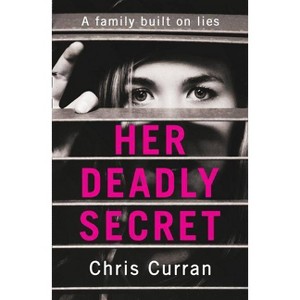 Her Deadly Secret - by  Chris Curran (Paperback) - 1 of 1