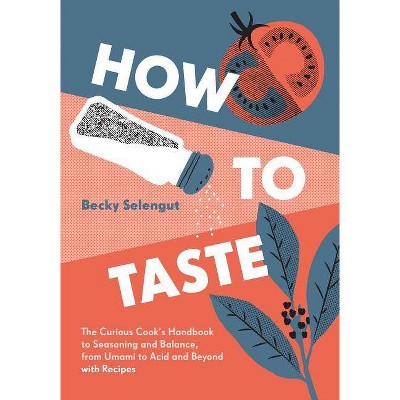 How to Taste - by  Becky Selengut (Hardcover)