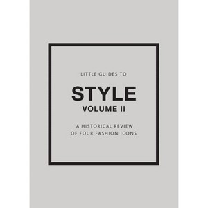 Little Guides to Style II - (Little Books of Fashion) by  Emma Baxter-Wright & Karen Homer & Darla-Jane Gilroy (Hardcover) - 1 of 1