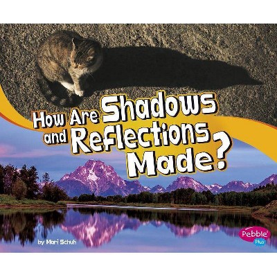 How Are Shadows and Reflections Made? - (Let's Look at Light) by  Mari Schuh (Paperback)