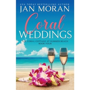 Coral Weddings - (Coral Cottage at Summer Beach) by  Jan Moran (Paperback) - 1 of 1