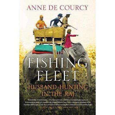 The Fishing Fleet - by  Anne De Courcy (Paperback)