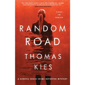 Random Road - (Geneva Chase Crime Reporter Mysteries) by  Thomas Kies (Paperback) - 1 of 1