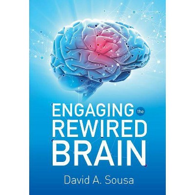 Engaging the Rewired Brain - by  David a Sousa (Paperback)