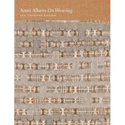 On Weaving - by  Anni Albers (Hardcover)