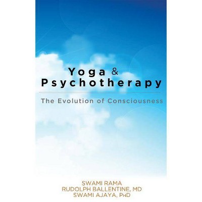 Yoga and Psychotherapy - by  Swami Rama & Rudolph Ballentine & Swami Ajaya (Paperback)