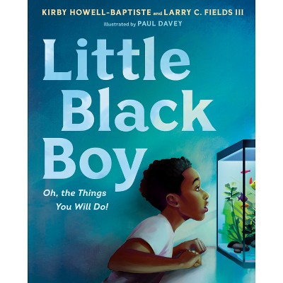 Little Black Boy - by  Kirby Howell-Baptiste & Larry C Fields