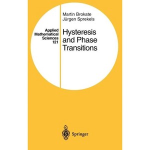 Hysteresis and Phase Transitions - (Applied Mathematical Sciences) by  Martin Brokate & Jürgen Sprekels (Hardcover) - 1 of 1