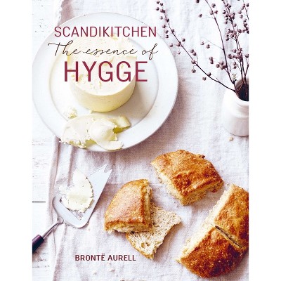 Scandikitchen: The Essence of Hygge - by  Bronte Aurell (Hardcover)