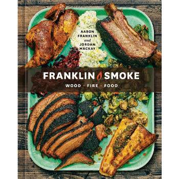 Franklin Smoke - by Aaron Franklin & Jordan MacKay (Hardcover)
