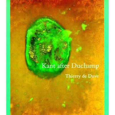 Kant After Duchamp - (October Books) by  Thierry de Duve (Paperback)